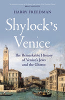 Shylock's Venice : The Remarkable History of Venice's Jews and the Ghetto-9781399407274