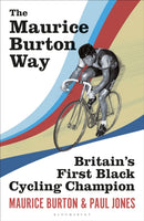 The Maurice Burton Way : Britain's first Black Cycling Champion-9781399407397