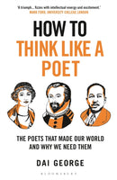 How to Think Like a Poet : The Poets That Made Our World and Why We Need Them-9781399408318