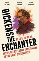 Dickens the Enchanter : Inside the Explosive Imagination of the Great Storyteller-9781399409209