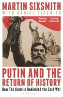 Putin and the Return of History : How the Kremlin Rekindled the Cold War-9781399409858