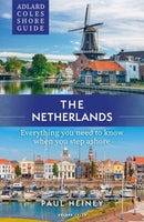 Adlard Coles Shore Guide: The Netherlands : Everything you need to know when you step ashore-9781399409964