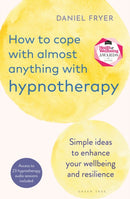 How to Cope with Almost Anything with Hypnotherapy : Simple Ideas to Enhance Your Wellbeing and Resilience-9781399411172