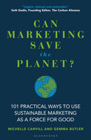 Can Marketing Save the Planet? : 101 Practical Ways to Use Sustainable Marketing as a Force for Good-9781399411257