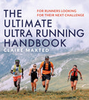 The Ultimate Ultra Running Handbook : For runners looking for their next challenge-9781399411301