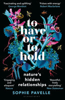 To Have or To Hold : Nature's Hidden Relationships-9781399412179