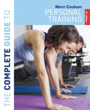 The Complete Guide to Personal Training : 3rd edition-9781399412575
