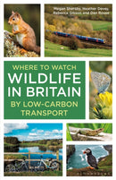 Where to Watch Wildlife in Britain : By Low-carbon Transport-9781399412650