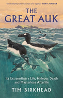 The Great Auk : Its Extraordinary Life, Hideous Death and Mysterious Afterlife - A DAILY TELEGRAPH BOOK OF THE YEAR-9781399415750