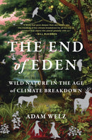 The End of Eden : Wild Nature in the Age of Climate Breakdown-9781399415873