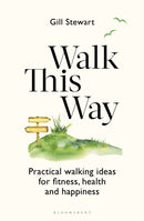 Walk This Way : Practical walking ideas for fitness, health and happiness-9781399416184