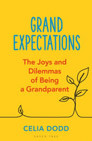 Grand Expectations : The joys and dilemmas of being a grandparent-9781399416948