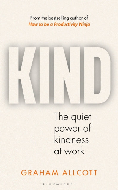 KIND : The quiet power of kindness at work-9781399417372