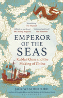 Emperor of the Seas : Kublai Khan and the Making of China-9781399417754
