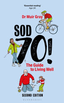 Sod Seventy!: The Guide to Living Well : 2nd edition-9781399418171