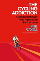 The Cycling Addiction : Suffering, Speed and the Search for Meaning on Two Wheels-9781399419178