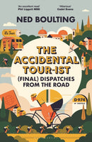 The Accidental Tour-ist : (Final) Dispatches from the Road -THE FOLLOW UP TO HOW I WON THE YELLOW JUMPER-9781399419826
