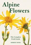 Alpine Flowers : The Complete Field Guide-9781399419888