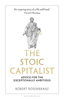The Stoic Capitalist : Advice for the Exceptionally Ambitious-9781399423236