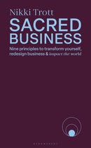 Sacred Business : Nine principles to transform yourself, redesign business & impact the world-9781399423274