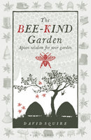 The Bee-Kind Garden : Apian wisdom for your garden-9781399427500