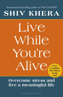 Live While You're Alive : Overcome stress and live a meaningful life-9781399427678