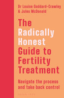 The Radically Honest Guide to Fertility Treatment : How to navigate the process and take back control-9781399428293