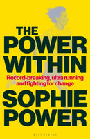 The Power Within : Record-breaking, ultrarunning and fighting for change-9781399428828