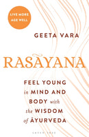 Rasayana : Feel young in mind and body with the wisdom of Ayurveda-9781399429801