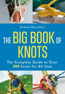 The Big Book of Knots : The complete guide to over 300 knots for all uses-9781399429856