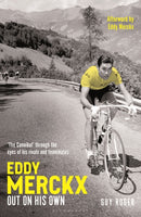 Eddy Merckx - Out On His Own : `The Cannibal' through the eyes of his rivals and teammates-9781399430005