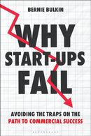 Why Start-Ups Fail : Avoiding the traps on the path to commercial success-9781399430227