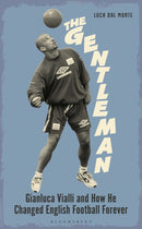 The Gentleman : Gianluca Vialli and How He Changed English Football Forever-9781399431828