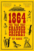1864: The Year That Changed Cricket
