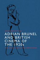 Adrian Brunel and British Cinema of the 1920s : The Artist versus the Moneybags-9781399501354