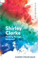 Shirley Clarke : Thinking Through Movement-9781399501446