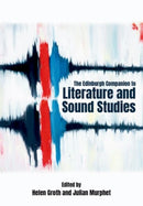 The Edinburgh Companion to Literature and Sound Studies-9781399502306