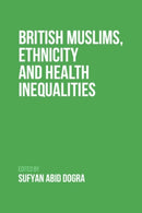 British Muslims, Ethnicity and Health Inequalities-9781399502665