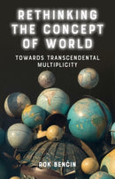 Rethinking the Concept of World : Towards Transcendental Multiplicity-9781399502900
