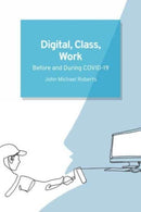 Digital, Class, Work : Before and During COVID-19-9781399502948