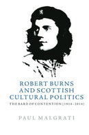 Robert Burns and Scottish Cultural Politics : The Bard of Contention (1914-2014)-9781399503457