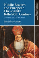 Middle Eastern and European Christianity, 16th-20th Century : Connected Histories-9781399503549