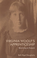 Virginia Woolf's Apprenticeship : Becoming an Essayist-9781399504522