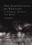 The Unconscious of Thought in Leibniz, Spinoza, and Hume-9781399504805
