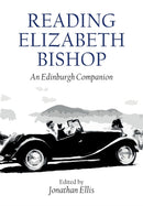 Reading Elizabeth Bishop : An Edinburgh Companion-9781399505260