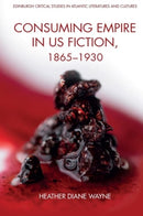 Consuming Empire in U.S. Fiction, 1865-1930-9781399505727