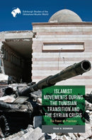 Islamist Movements during the Tunisian Transition and Syrian Crisis : The Power of Practices-9781399506199