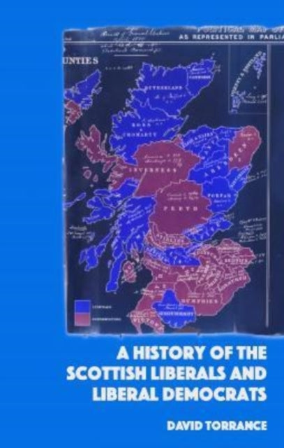 A History of the Scottish Liberals and Liberal Democrats-9781399506397