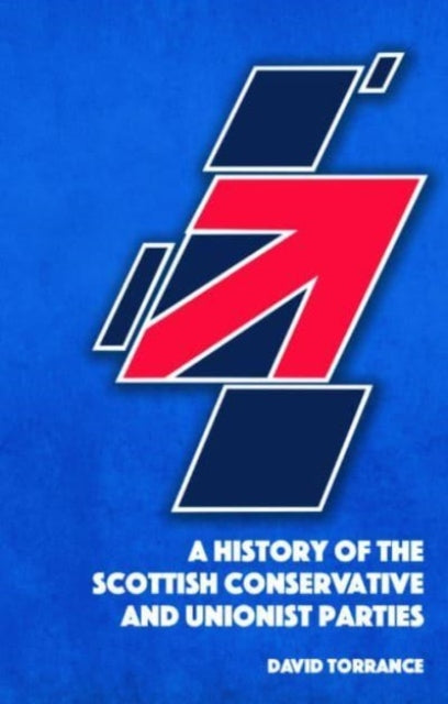 A History of the Scottish Conservative and Unionist Parties-9781399506434