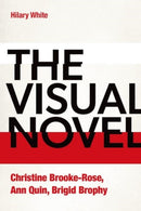 The Visual Novel : Christine Brooke-Rose, Ann Quin, Brigid Brophy-9781399506588